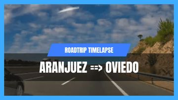 This is a thumbnail for the video: Roadtrip Timelaps, Aranjuez to Oviedo, Spain